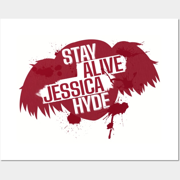 Stay Alive, Jessica Hyde Wall Art by Xanaduriffic